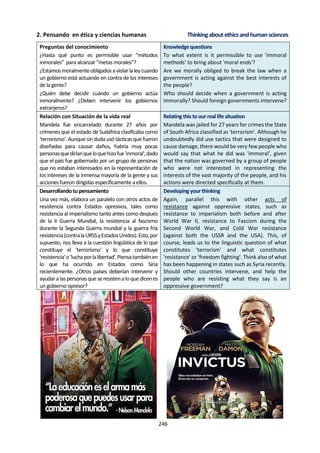246
b. Ejercicio de Análisis:
Prohibido Pensar.
Josep Muñoz Redón ha publicado
(Octaedro) en el 2010 un texto
titulado: “Prohibido Pensar. Parásitos
versus catalizadores del
pensamiento”. En este libro nos invita
a pensar sobre el pensar, a
asombrarnos y filosofar sobre
nuestra capacidad de pensar,
proponiendo dos listas de elementos,
con los que arma el índice del libro:
I. Parásitos del pensamiento II. Catalizadores del pensamiento
1. Mitos 1. Observación
2. Indiferencia 2. Asombro
3. Prejuicios 3. Preguntas
4. Saber 4. Docta Ignorancia
5. Especialización 5. Curiosidad
6. Imágenes 6. Palabras
7. Creencias 7. Argumentación
8. Emoción 8. Análisis
9. Tópicos 9. Crítica
10. Miedo 10. Valentía
11. Prisa 11. Serenidad
12. Necesidad 12. Libertad
13. Diversión 13. Aburrimiento
14. Información 14. Síntesis
15. Indecisión 15. Resolución
El autor comenta su índice: “Los capítulos que os proponemos tienen dos posibles lecturas: una
en vertical y otra en horizontal. La primera, vertical, está determinada por los dos ámbitos
conceptuales apuntados anteriormente: los parásitos del pensamiento y catalizadores del
pensamiento. Mientras que, en su versión horizontal, para cada parásito se propone su antídoto.
Así tenemos, por ejemplo, cómo se contrarrestan los mitos con observación, o cómo aplicar a los
tópicos la capacidad crítica, o cómo pueden intentar hacerse evidentes los prejuicios mediante la
interrogación”.
El marco teórico propuesto en Teoría del Conocimiento del IB no es el único con el que podemos
acercarnos a mirar la realidad que nos rodea y el conocimiento. No es perfecto, por lo que su guía
cambia cada 7 años. Por ello te propongo, a modo de ejercicio, que escribas un Ensayo cuyo título
prescrito podría ser: ¿En qué medida es compatible la propuesta de Prohibido Pensar (Muñoz
Redón) con la de Teoría del Conocimiento del IB?
Otro ejercicio podría ser elegir cualquier pareja de Parásito-Catalizador y armar una presentación
oral a partir de ella.
 