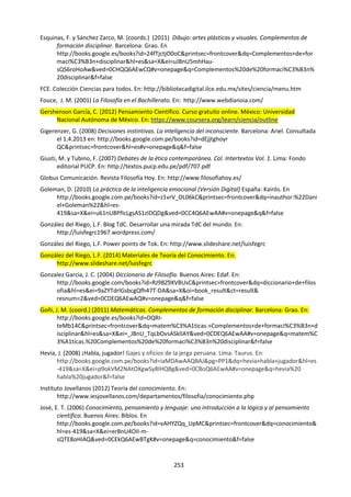 253
NELSON MANDELA Y TEORÍA DEL CONOCIMIENTO61
1. Pensando en historia y ciencias humanas Thinkingabouthistoryandhumansciences
Preguntas del conocimiento
¿Qué configura el “curso de la historia": los
individuales "grandes hombres" o las fuerzas
históricas y movimientos que tienen su origen en las
ideas compartidas, colectivas y ambiciones? ¿O es
una combinación de ambos?
¿Qué hace a un "gran líder"? ¿Quién decide que
alguien califica para este galardón?
Knowledge questions
What shapes the 'course of history': individual
'great men', or historical forces and movements
that have their origins in shared, collective ideas
and ambitions? Or is it a combination of both?
What makes a 'great leader' - and who decides
that someone qualifies for this accolade?
Relación con Situación de la vida real
Mandela ha ejercido una enorme influencia tanto en
Sudáfrica como en el resto del mundo. Suya fue la
primera presidencia de un país predominantemente
negro por un presidente negro y no sólo generó
grandes cambios a la sociedad y la ley en esa nación,
también actuó como modelo a seguir para las
personas a nivel mundial. Barack Obama lo
menciona como uno de sus mayores inspiraciones.
Pero, ¿hasta qué punto los cambios en Sudáfrica (y
del mundo) fueron debido a otras fuerzas? Ya, el
gobierno de Sudáfrica enfrentaba enormes
presiones para el cambio y el movimiento de la
oposición (en el que Mandela desempeñó un papel
central) había estado ganando impulso durante
años.
Relating this toour reallifesituation
Mandela has exerted a huge influence on both
South Africa and the wider world. His was the
first presidency of a predominantly black
country by a black president, and not only did his
rule herald major changes to society and the law
in that nation, he also acted as a figurehead and
role model to people globally. Barack Oba-
ma lists him as one of his greatest inspirations.
But to what extent were the changes in South
Africa (and the world) due to other forces?
Already, the government in South Africa was
facing huge pressures to change, and the
opposition movement (which Mandela played a
central role) had been gaining momentum for
years.
Desarrollando tus ideas
Piensa en otros grandes hombres en la historia y la
medida en el que han provocado un cambio, o que
han utiliza los cambios que se venían dando con el
fin de dar forma al curso de los acontecimientos.
Algunos ejemplos del siglo pasado pueden ser:
Mahatma Gandhi, Roosevelt, Marshall Tito y Mikhail
Gorbachev.
Developing yourideas
Think about other 'great men' in history, and the
extent to which they have caused a change, or
used the changes already occurring in order to
shape the course of events. Examples from the
last century include Mahatma Gandhi, Franklin
D. Roosevelt, Marshall Tito, and Mikhail
Gorbachev.
61
Traducido y adaptado de: The theoryofknowledge.net Breaking Newsletter. Consultado el 18 de julio del 2014
en: http://us4.campaign-archive2.com/?u=190e5c6dffd25b5b23da0953b&id=fd51b9d9dc
 