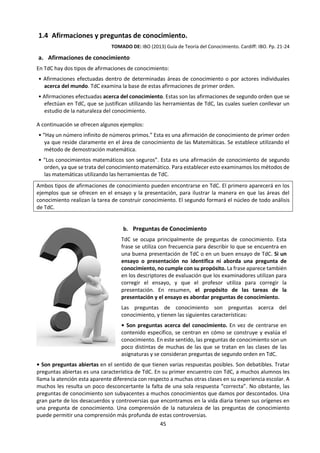 45
excelencia, la filosofía, la literatura, las
humanidades. La filosofía enseña a distinguir y
unir, a poner (tesis), a oponer (antítesis) y a
reconciliar (síntesis), a contextualizar, conectar,
articular, globalizar, sin perder de vista la
singularidad, la originalidad. El pensamiento
holístico, que en la actualidad propicia la ecología,
por medio de la nueva cosmología, de las ciencias
de la Tierra, de la nueva antropología, permite
superar la fragmentación creciente de las ciencias.
La filosofía nos educa para la distinción. Los
antiguos decían: in distinctione, salus, “en la
distinción está la solución (la salvación)”. Es difícil
que una afirmación no admita su contrario sin que
este la contradiga. El «ejercicio de contrarios» —
un auténtico sic et non como el de Abelardo—
adiestra la inteligencia5
.
Occidente piensa con frecuencia en términos de
dualidad: cuerpo y alma, materia y espíritu, sujeto
y objeto, este mundo y el otro mundo, ángeles y
demonios, santos y pecadores, etc. La mayoría de
las veces, la verdad se encuentra en la unidad, sin
reducirla a identidad, y en la dualidad, sin caer en
el dualismo. No hay sujeto que no se refiera a un
objeto, pero este sujeto no se identifica con el
objeto. Por su parte, el objeto no existe sino en
relación con el sujeto, sin que exista subjetivismo
y sin que se caiga en el dualismo del objetivismo.
Cuanto más nos habituemos a las distinciones,
más equilibrado y correcto será nuestro hábito de
pensar. Se evitarán los dogmatismos, los
fundamentalismos, los fanatismos y las rígidas
ortodoxias. Realidades todas enemigas del
pensamiento, y que han llevado a muchos a la
hoguera de la intransigencia.
Elabora un esquema del texto y responde a la pregunta ¿Qué es saber pensar?
5
Abelardo (1079-1142) escribió su obra Sic et non para
dar respuesta a un problema que, desde hacía siglos,
venía preocupando a los pensadores cristianos. Tanto
en la Escritura como, más tarde, en la Patrística, existen
afirmaciones que parecen contradictorias. San Agustín
ofreció una solución que determinó durante mucho
tiempo esta problemática. Hizo un juego de palabras en
latín: los textos son diversi, non adversi, es decir, los
textos son diferentes, pero no opuestos. En cada caso
hay que mostrar la diferencia sin oposición. El sic et non
—«sí y no», «el pro y el contra»— de Abelardo pone de
manifiesto su sutileza al proceder según este método.
Así, «tanto en la hermenéutica como en la moral, [este
autor] pone en primer plano la intención que anima el
vocablo o el hecho. Sic et non formula una regla de
interpretación que recuerda la teoría del sermo: las
mismas palabras pueden ser empleadas con sentido
diferente por diferentes autores» (J. JOLIVET,
Dictionnaire des Phiosophes, Enciclopedia Universalis,
Albin Michel, París 1998, 14); cf también Abélard ou la
phílosophie dans le langage, Cerf/Ed. Universitaires de
Fribourg, París/Friburgo 1994, 82ss. Aludimos aquí a
este método en un sentido distinto, pero inspirado en
el que le es propio. Se trata de percibir la polisemia de
los términos y explicitarla. Santo Tomás, en la Suma
Teológica, se sirve de este método para exponer una
tesis y, a continuación, enumerar textos de autoridades
que (aparentemente) la contradicen y textos que la
apoyan. Después de desarrollar la tesis, vuelve sobre el
resto de afirmaciones, para darles una interpretación
en coherencia con la tesis expuesta. Este método
favorece enormemente la agudeza del pensamiento.
Esto es lo que consideramos importante para
«aprender a pensar».
pensar
 