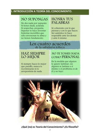 7
I. INTRODUCCIÓN A TEORÍA DEL CONOCIMIENTO.
¿QUÉ VEO? ¿QUÉ PIENSO? ¿QUÉ ME PREGUNTO?
DelToro,G.(2006)EllaberintodelFauno.España-MéxicoTomadode:http://www.imgrum.org/tag/Supongas
¿QUÉ (NO) ES TEORÍA DEL CONOCIMIENTO? ¿ES FILOSOFÍA?
¿EPISTEMOLOGÍA?
 