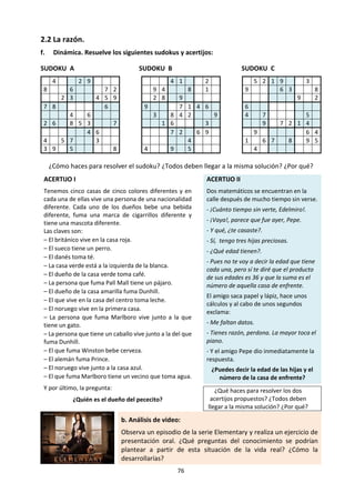 76
En lo que se refiere al comportamiento de otras
personas ocurre lo mismo: solemos esforzarnos en
comprender cuáles son sus causas, por qué las
personas actúan de una forma concreta. Este
esfuerzo no se realiza siempre con la misma
intensidad, nos tomamos más molestias —y lo
hacemos de una forma más consciente—cuando
observamos que un comportamiento, una forma
de actuar de alguien:
• ha sido una de las varias alternativas posibles
ante una determinada situación; nos interesa
entonces saber por qué se ha elegido esa y no otra;
• no está bien considerada en el contexto social en
el que se produce; ¿por qué ha actuado así a pesar
de no estar ‘bien visto’?;
• ha tenido consecuencias desagradables; puede
ser relevante aprender a evitar situaciones
similares;
• nos sorprende; sentiremos curiosidad por
comprender o por aprender algo nuevo.
Una de las distinciones más relevantes que
hacemos a la hora de intentar explicar el
comportamiento de alguien es si sus causas son
internas a la persona (sus convicciones, sus
motivos, su forma de actuar habitual...) o externas
a ella (las circunstancias que rodean a esa persona
o a esa situación concreta). Puesto que estamos
interesados en conocer qué riesgos comportan
mecanismos mentales como el de las atribuciones
causales, veamos algunos de los principales sesgos
que nos afectan a la hora de hacerlas:
• Error fundamental de atribución. Tendemos a
explicar las causas de la conducta más por factores
disposicionales (internos) que situacionales
(externos).
• Error último de atribución. Tendemos a atribuir
nuestra propia conducta a causas situacionales
(externas) y la de los demás a disposicionales
(internas).
• Sesgo de autocomplacencia. Tendemos a atribuir
nuestras acciones positivas (las cosas que nos
salen bien) a factores disposicionales (internos) y
nuestras acciones negativas (las que nos salen
mal) a factores situacionales (externas).
• Sesgo de confirmación. Tendemos a ignorar la
información que contradice aquello que creemos
que es cierto.
• Heurística de la representatividad. Tendemos a
juzgar de forma casi instantánea si alguien o algo
se ajusta a una categoría. Es decir, tendemos a
clasificar a las personas de forma casi inmediata.
• Heurística de la disponibilidad. Tendemos a
atribuir un hecho a factores sobre los que hemos
recibido información recientemente, más que a
otras cuestiones que sabemos desde hace más
tiempo.
• Correlación ilusoria. Tendemos a percibir
relaciones entre dos hechos, aunque realmente no
existan, o al menos a percibirlas como más claras
de lo que realmente son.
• Profecía autocumplida o efecto Pigmalión. El
trato que damos a otra persona como fruto de la
percepción que tenemos de ella puede acabar
provocando que se comporte como esperamos
que se comporte.
Utilizamos estereotipos para clasificar a las
personas
La mayoría de la gente es capaz de ver muchas
diferencias entre los miembros de un grupo al que
pertenece —por ejemplo, su familia—, pero es
probable que tenga la impresión de que todas las
personas de un grupo al que no conoce de nada se
parecen mucho o tienen muchas cosas en común.
Eso es un estereotipo, una creencia superficial
sobre un grupo según la cual, todos sus miembros
comparten uno o varios rasgos. Los estereotipos
pueden ser negativos, positivos o neutros, y los
hay sobre cualquier grupo humano que se nos
ocurra definir (personas que montan en bicicleta,
miembros de la tuna, hombres que llevan
pendientes, estudiantes de enfermería, personas
que tienen un caballo...)
Qué funciones cumplen los estereotipos:
• Ayudan a organizar rápidamente la nueva
información y a recuperar los recuerdos. Como
cualquier sistema de clasificación, permiten que la
información esté ordenada en nuestro cerebro.
• Permiten realizar atribuciones causales rápidas.
Podemos explicar la causa del comportamiento de
una persona por su pertenencia a un determinado
grupo cuyas características creemos conocer.
• Sustituyen carencias de información,
permitiendo explicar de forma sencilla las
diferencias entre individuos y grupos y predecir
cómo se va a comportar la gente.
• Ahorran energía a la vez que facilitan la toma de
decisiones eficiente.
El problema del uso de estereotipos reside en que
son categorías y atribuciones muy simples y
 