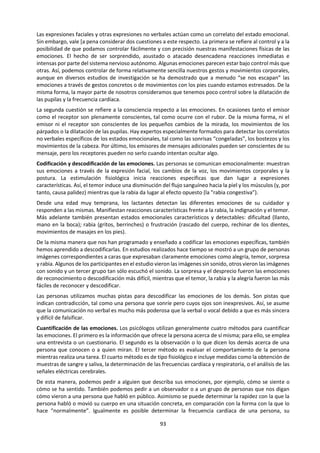 93
c. Para el diálogo y el análisis.22
1. ¿Qué es la emoción? ¿Qué es la afectividad? ¿Las emociones y los sentimientos son la misma cosa?
¿Es posible conocer algo únicamente mediante las emociones? ¿las emociones son innatas o
aprendidas, universales, culturales o individuales?
2. ¿Cómo interactúan las emociones con la razón, la percepción sensorial, el lenguaje, la fe, la memoria,
la imaginación y la intuición?¿Tiene razón al afirmar que prácticamente toda percepción sensorial, y
todo razonamiento, implican emoción?¿Es posible experimentar una emoción, un sentimiento, una
actitud o una sensibilidad que el lenguaje no pueda expresar? ¿Pueden emociones como el amor o la
pena tener sus orígenes en el lenguaje, o estar moldeadas por el lenguaje? ¿Es la fe una emoción, un
sentimiento, o ninguno de los dos? ¿Por qué a veces se ha considerado la emoción como una forma
de conocimiento menos valiosa que, por ejemplo, la razón? ¿O el valor de la emoción como forma de
conocimiento depende del tipo de conocimiento que se busca?
3. ¿Es posible adiestrar las emociones? ¿En qué medida podemos controlar nuestras emociones, no en
cuanto a cómo actuamos en base a ellas, sino en cuanto a lo que realmente sentimos? ¿Las culturas
seleccionan emociones para promoverlas y utilizarlas? ¿Qué se entiende por inteligencia emocional?
¿En el contexto de las inteligencias múltiples cómo se relacionan las inteligencias intra e interpersonal
con las emociones?
4. ¿Reside la emoción en el ámbito del conocimiento privado en el sentido de que no puede ser verificada
por los demás? ¿Puede equivocarse la gente sobre sus propias emociones? ¿Pueden ayudarnos otras
personas a reconocer emociones previamente desconocidas?
5. ¿Existe alguna clase de conocimiento que puede lograrse únicamente a través de la emoción?
¿Depende la respuesta a esta pregunta de factores como el género, la edad, la cultura o el grupo
socioeconómico?
6. ¿Qué papel juega la emoción en la adquisición de conocimiento? ¿Varía el papel de la emoción en cada
una de las distintas áreas de conocimiento? ¿Debería la emoción jugar un papel en la evaluación de
las afirmaciones de conocimiento? ¿Hay circunstancias en las cuales, a fin de evaluar una afirmación
de conocimiento, se deban ignorar las emociones o, alternativamente, se les deba prestar especial
atención? ¿Puede justificarse moralmente una acción si se siente como adecuada? ¿Qué papel juegan
o deberían jugar las emociones en la formación de los juicios morales o los juicios políticos? ¿Es posible
clasificar las emociones como buenas o malas? ¿Puede haber respuestas emocionales correctas o
apropiadas? ¿Se derivan las emociones de la acción o la acción de las emociones? ¿Cuál es la relación
entre emoción y experiencia (por ejemplo, en las actividades de CAS)? ¿Cómo afectaron (de manera
positiva o negativa) sus emociones o sentimientos a su capacidad de actuar, de tomar decisiones o de
razonar en relación con actividades específicas de CAS? ¿Cómo manejó estas situaciones?
Completa el siguiente cuadro:
Forma de
conocer
Fortalezas
(Virtudes, ventajas, alcances, …)
Debilidades
(Problemas, desventajas, obstáculos,
limitaciones, …)
Emoción
22
Adaptado de las preguntas sobre esta forma de conocer de la guía de TdC: primeros exámenes 2008.
 