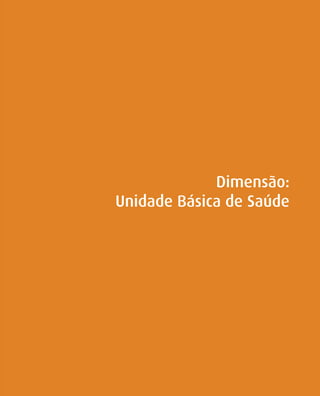 Dimensão:
Unidade Básica de Saúde
 