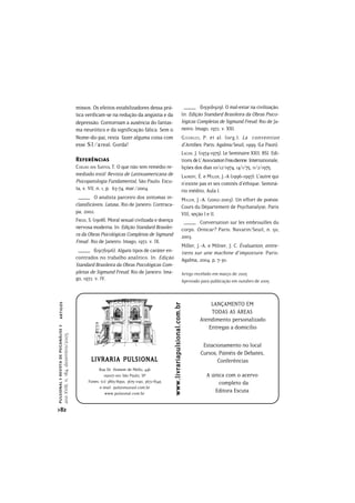 missos. Os efeitos estabilizadores dessa prá-                                  _____ ([1930]1929). O mal-estar na civilização.
                                       tica verificam-se na redução da angústia e da                                In: Edição Standard Brasileira da Obras Psico-
                                       depressão. Contornam a ausência do fantas-                                   lógicas Completas de Sigmund Freud. Rio de Ja-
                                       ma neurótico e da significação fálica. Sem o                                 neiro: Imago, 1972. v. XXI.
                                       Nome-do-pai, resta fazer alguma coisa com                                    G EORGES, P. et al. (org.). La convention
                                       esse S1/a real: Gorda!                                                       d’Antibes. Paris: Agalma/Seuil, 1999. (Le Paon).
                                                                                                                    LACAN, J. (1974-1975). Le Seminaire XXII. RSI. Edi-
                                       Referências                                                                  tions de L’ Association Freudienne Internationale,
                                       C OELHO DOS SANTOS, T. O que não tem remédio re-                             lições dos dias 10/12/1974, 14/1/75, 11/2/1975.
                                       mediado está! Revista de Latinoamericana de                                  LAURENT, É. e M ILLER, J.-A (1996-1997). L’autre qui
                                       Psicopatologia Fundamental, São Paulo: Escu-                                 n’existe pas et ses comités d’éthique. Seminá-
                                       ta, v. VII, n. 1, p. 63-74, mar./2004.                                       rio inédito, Aula I.
                                        _____ O analista parceiro dos sintomas in-                                  M ILLER, J.-A. (2002-2003). Un effort de poésie.
                                       classificáveis. Latusa , Rio de Janeiro: Contraca-                           Cours du Département de Psychanalyse, Paris
                                       pa, 2002.                                                                    VIII, seção I e II.
                                       FREUD, S. (1908). Moral sexual civilizada e doença                             _____ Conversation sur les embrouilles du
                                       nervosa moderna. In: Edição Standard Brasilei-                               corps. Ornicar? Paris: Navarin/Seuil, n. 50,
                                       ra da Obras Psicológicas Completas de Sigmund                                2003.
                                       Freud . Rio de Janeiro: Imago, 1972. v. IX.
                                                                                                                    Miller, J.-A. e Milner, J. C. Évaluation, entre-
                                        _____ ([1917]1916). Alguns tipos de caráter en-                             tiens sur une machine d’imposture. Paris:
                                       contrados no trabalho analítico. In: Edição                                  Agalma, 2004. p. 7-30.
                                       Standard Brasileira da Obras Psicológicas Com-
                                       pletas de Sigmund Freud. Rio de Janeiro: Ima-                                Artigo recebido em março de 2005
                                       go, 1972. v. IV.                                                             Aprovado para publicação em outubro de 2005



                                                                                                                                 LANÇAMENTO EM
 artigos




                                                                                            www.livrariapulsional.com.br




                                                                                                                                 TODAS AS ÁREAS
                                                                                                                             Atendimento personalizado
                                                                                                                                Entregas a domicílio
pulsional > revista de psicanálise >
ano XVIII, n. 184, dezembro/2005




                                                                                                                               Estacionamento no local
                                                                                                                              Cursos, Painéis de Debates,
                                              LIVRARIA PULSIONAL                                                                     Conferências
                                                   Rua Dr. Homem de Mello, 446
                                                      05007-001 São Paulo, SP                                                    A única com o acervo
                                             Fones: (11) 3865-8950, 3675-1190, 3672-8345                                              completo da
                                                   e-mail: pulsiona@uol.com.br
                                                       www.pulsional.com.br
                                                                                                                                    Editora Escuta

>82
 