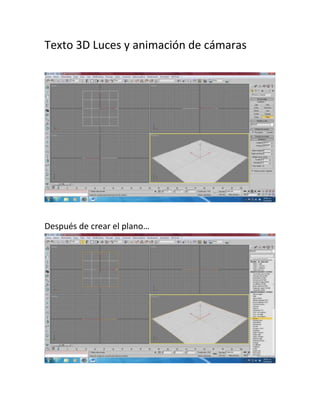 Texto 3D Luces y animación de cámaras




Después de crear el plano…
 