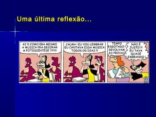 Uma última reflexão...

 