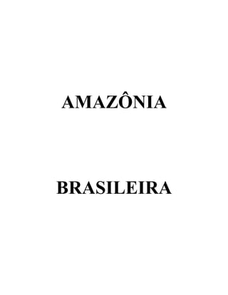AMAZÔNIA
BRASILEIRA
 