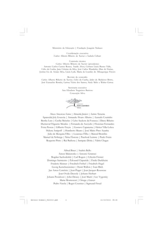 Ministério da Educação | Fundação Joaquim Nabuco

                                    Coordenação executiva
                       Carlos Alberto Ribeiro de Xavier e Isabela Cribari

                                         Comissão técnica
                         Carlos Alberto Ribeiro de Xavier (presidente)
             Antonio Carlos Caruso Ronca, Ataíde Alves, Carmen Lúcia Bueno Valle,
          Célio da Cunha, Jane Cristina da Silva, José Carlos Wanderley Dias de Freitas,
        Justina Iva de Araújo Silva, Lúcia Lodi, Maria de Lourdes de Albuquerque Fávero

                                     Revisão de conteúdo
          Carlos Alberto Ribeiro de Xavier, Célio da Cunha, Jáder de Medeiros Britto,
          José Eustachio Romão, Larissa Vieira dos Santos, Suely Melo e Walter Garcia

                                    Secretaria executiva
                               Ana Elizabete Negreiros Barroso
                                       Conceição Silva




                   Alceu Amoroso Lima | Almeida Júnior | Anísio Teixeira
           Aparecida Joly Gouveia | Armanda Álvaro Alberto | Azeredo Coutinho
          Bertha Lutz | Cecília Meireles | Celso Suckow da Fonseca | Darcy Ribeiro
          Durmeval Trigueiro Mendes | Fernando de Azevedo | Florestan Fernandes
          Frota Pessoa | Gilberto Freyre | Gustavo Capanema | Heitor Villa-Lobos
               Helena Antipoff | Humberto Mauro | José Mário Pires Azanha
                 Julio de Mesquita Filho | Lourenço Filho | Manoel Bomfim
            Manuel da Nóbrega | Nísia Floresta | Paschoal Lemme | Paulo Freire
               Roquette-Pinto | Rui Barbosa | Sampaio Dória | Valnir Chagas



                                 Alfred Binet | Andrés Bello
                            Anton Makarenko | Antonio Gramsci
                     Bogdan Suchodolski | Carl Rogers | Célestin Freinet
                Domingo Sarmiento | Édouard Claparède | Émile Durkheim
                    Frederic Skinner | Friedrich Fröbel | Friedrich Hegel
                     Georg Kerschensteiner | Henri Wallon | Ivan Illich
                  Jan Amos Comênio | Jean Piaget | Jean-Jacques Rousseau
                            Jean-Ovide Decroly | Johann Herbart
                Johann Pestalozzi | John Dewey | José Martí | Lev Vygotsky
                             Maria Montessori | Ortega y Gasset
                       Pedro Varela | Roger Cousinet | Sigmund Freud




Antonio Gramsci_fev2010.pmd        2                                    21/10/2010, 08:56
 