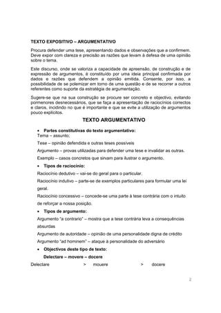 TEXTO EXPOSITIVO – ARGUMENTATIVO
Procura defender uma tese, apresentando dados e observações que a confirmem.
Deve expor c...