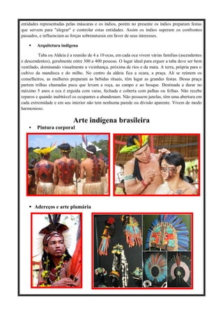 entidades representadas pelas máscaras e os índios, porém no presente os índios preparam festas
que servem para "alegrar" ...