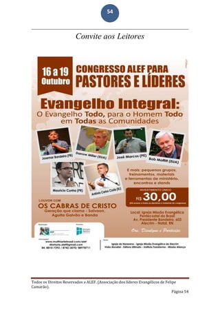 Todos os Direitos Reservados a ALEF. (Associação dos líderes Evangélicos de Felipe
Camarão).
Página 54
54
Convite aos Leitores
 