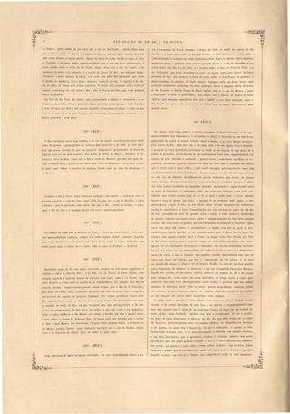 EXPLORAÇÃO DO RIO DE S. FRANCISCO. 
do algado,- pouco :lbaixo da ua barra está o sitio do Rio Fnndo, e abaixo deste entra 
para o Rio o 1'iaclto do Mul'l'o (corrupção da palavra morro). Estes riachos não t~m 
agua senão durante a estação pluvial. Abaixo da barra do l'iaclto do lIfU,1"1'0 e tã9 o si tios 
da J!al'ginha e do Sacco. obre a margem direita e tá o si.tio do Sacco da Passagem" e 
pouco adiante entra o 1'iacho do Rio Fnlldo, abaixo de te e tá o sitio do ROfado, o da 
Passagem, do lataM e do Imbuseil'o, e o arraial do CII1'l'al do Boi,· que t m uma Igreja, 
d'invocaç,ão a Santo Antonio da Gloria, e 4·5 casas om 180 a 200 habitantes, que viv m 
do plantio de mandioca, arroz, feijão, abobara, canna de a lcar, do algodão e ela cria-ão 
de gado, de cabras e le pouco~ carn iro . O arraial e tá a entado sobre roclJa de 
granito; fronteiro a elle e tá sobre o Rio a ilha do CUl'ral dos Bois, que é um pequeno 
morro de granito. 
Da Villa da Boa J!i ta., Rio abaixo, não oh erv i mais a cultura de larang iras; VI a 
ultima na fazenda Llos ClIl'ipos, plantado alcrun pé u ta arvore pr ximo á dita fazenda, 
á roda de cujo pé fizerJo um c rcaLlo ue pedra de um palmo de altura, e todo o dias 
tratavão de rega-1::l com agua do Rio; as arvores erão de crescimento acanhado, e os 
fructo pequ nos e em sabor. 
----------~~ 
até a CACnOElRA de PAULO AFFO 'SOo O braço que deste se separa no começo da ilha 
da Tupém e segue entre esta e a margem direita, e acha igualmente encachoeirado e 
--obre al'regaelo de cachopo de pedra de granito; deste braço se separão outros menores, 
sendo que destes, o primeiro corre entm a margem direita e a ilha da Forquilha, O e­guntlo 
entre e ta ilha e a do Felix, e o terceiro entre as ilhas do Felix ela Praia, e a 
de . Gonçalo, que todos precipitão-se quasi em angulo recto para dentro do braço 
principal do Rio, qLle atravessa a linha do cm o deltes, e vem descer da primeira e 
maior catadupa da cachoám de Paulo Aflonso, formando cada um destes braços uma 
c:lchoeira emelhante á catadLlpa do braço principal. Sobre a margem direita do braço 
do Rio fronteiro á 'ilha da Tapél'a de Panlo Arfonso, nota-se o sitio da il'Iorena, e junto 
a este entra o I'iacho de igual nome; mai abaixo está a fazenda da Tapéra de Paulo 
AI/ansa,. pela margem esquerda do Rio, que é aquelle do seu braço principal, entra o 
Rio das lIfortes, que, orno os mais rios e riachos desta paragem, dão sómente agua 
quando chove. 
326a LEGUA 
32'1 a LEGUA 
O Rio continúa a correr com rapidez, e de v z em quando encachoeirado entre muita 
pedra de granito e gnei -granito. . cachoeira mai notav I :. a do Búde. ua mar­gens 
~o menos eleada do que na paragen ultimamente m ncionada da erI'CL da 
Itapaáca para cá; ao lado e querdo fica o itio da Pedl'a da Raposa,. fronteiro á Ca­c1lOeira 
e Pedra do Bode,. entra par3 o Rio o 1'iacho do Bananal, que não t m agua du­rante 
a e tação ecca; abaixo da ua barra e tá o itio da Imbllrana, e atra de te a rra 
de igual nome. Sobre o barranco tla margem direita e tão o sitias do ~falldacaní e 
do Bode. 
322a LEGUA 
Continua o Rio a descer entre immen os cachop com rapid z e cacho ira otr a 
maraem esquerda e a ilha do Sitio,. obre a dita margem tá o ilio do. fal'tello, bre 
a direita o itio do Queimado,. entra deste lado para o Ri o 1'iacho do Lenhoso: O bra O 
entre a ilha do Sitio e a margem direita e ta raso e muito empedrado. 
No começo da legua está a cachoeira do Tigre, e desta em diante de ce o Rio entre 
uma immensidade de cachopos, sempre com muita rapidez. obre a marg m e ILlerda 
e tá o sitio do Tigre e a Fazende~ Grande,. pela direita entra o riacho lo Freitas com 
muito pouca agua; e abaixo da saa barra, e tão o sLtios do FJeitas e o da Serra. 
Descem as aguas do Rio com muita velocidade, sempre em leito muito empedrado e 
dividem-se entre as ilhas da 8al'l'([, a do Búde, e a da Tapél'ct de Pel/do Affonso. Pela 
margem esquerda e quasi na metade da extensão desta legua, entra o 1'io il'Ioxotú, cujo 
curso demarca a divisa entre as provincias de Pernambuco e da Alagõa. Este Rio dá 
sómente durante o tempo chuvoso grande volume d'agua para o Rio de S. Francisco; 
fóra desta, na e tação secc::!, o seu leito apresenta uma serie de poços d'agua estagnada, 
que ás vezes são regados por pequenos lagrimaes delIa. Iguns moradores á beira deste 
Rio, cuja habitações achão-se distante de taes poços d'agua, fazem cacimbar nas arêas 
ou cascalho do fundo do Rio, em que se ajunta uma agua grossa salobra, e de mao 
gosto; mas assim mesmo ella lhes serve p::!ra ap1::lcar a sua sMe e para o uso domestico. 
Junto e abaixo da Burra do Rio il'Ioxotó, esta situada a fazenda que tem o mesmo nome, 
e mais abaixo a fazenda de Valhu-me Deos,. de ambas parte um caminho para o al'raial 
da lIfeLta cl'A.gl.LC~ Bmnca, que dista daqui 7 leguas. Pela margem direita, e fronteiro ao 
Rio Moxotú, entra o Riuchão,. pouco abaixo da sua barra está o sitio do RUtchão, abaixo 
deste o da Taperinha do Miguel, jemto ao riacho de igual nome. 
e ás vezes encachoeirado, desce o Rio 
o começo de ta legua começa a grancle C.CHOEIRA de PAULO AFFONSO; a sua pri­meira 
catadupa tem 44 palmo e 6 p Ilegada de altura, e despenha-se em uma b:lcia 
guarnecida de 1'0 has de granito talhadas qua i a prumo, e á vezes mesmo propensa, 
pJra I ntr do Rio; le ta bacia faz o Rio uma curta volta em angulo recto á esquerda, 
e precipita· e ntre alcantilado penha cos no fundo de um abysmo de uma altura de 6 
palmo 1 poli gaua, tran form1ndo-se em con equencia deste salto, apparentemente em 
e puma de leite, lançando e e tufando a grande altura, e semelhante ao effeito da ex­pIo 
ão de uma mina, grande borbotões de aaua ao are, que e desfazem em neblina 
que. eleva aintla a maior altura, a qual endo carregada pelo impul o do vento réga 
con tantem nte a con iderave I distancia a mJrgem opposta ao lado d'onde vem o ventos 
ou cahe em um chmeiro de milhare de perola brilhantes para dentro do abysmo 
desta atallupa. É int re ante ob ervar e ta maravilha pela manhãa, quando o reflexo 
do raio alare produz m um maanificp Arco-Iris, penetrando o vapor elevado sobre 
a aguas da cachoeira' o estrondo o ruido que cau a esta catadupa é tão forte que, 
falIando uma p oa a outra junla ao pé de i, nada se póde ouvir, e vê-se sómente 
m ver a boca da pe oa que falia; apre ão do ar produzida pelo tombo da im­men 
a ma a d'aaua do Rio, faz um eO' ito maior do que centeoares de ventaneiras 
unida d uma fabrica de f 1'1' • Tran formada por e ta catadupa as aguas em um Rio 
de leite, precipitão- e e ta em grande rolo e onda, e entre rochedos alcantilados 
de granito, batendo m anO'ulo recto contra a margem e querda do Rio. E ta margem 
coo i te em rocha nativa de granito, que tem 3ü'" palmo de altura até á uperficie d'agua, 
tendo esta ainda 120 palmos de profundidade; o impeto com que as aguas se pre­cipitão 
contra aquelle paredão, as faz con tantemente subir e descer até do ponto do 
contacto c-om aquelle rochedo; para a dil'eita, em angulo recto, ella de cem pelo leito 
do Rio abaixo, por:'m para a e querda, como não tem abida, produzem em conse­quencia 
do u movimento d avançar e retroceder, um vai-vem emelhante ú ondas 
do mar na praias, do que tem resultado, de milhares de aonos para cá, o desmorona­mento 
da rocha, e não ó formado uma pequena en eada, mas tambem uma lapa ou 
furna para dentro do rochedo, que tem o compl'imento de 444 palmos, e ua boca t 
ou entrada 80 palmo de altura e 4·0 de largura, dividida no interior em doas gl'ancles 
salões, habitações de milhares de morcegos, e por isso denominada FU1'I1(t dos Morcegos, . 
ilagello dás criações. Os fazendeiro vizinhos juntão-se em numero de 20 a 30 pessoas 
para extingui-lo; levão então em certo intervallo de tempo lenha e ramos para 
dentro da lapa, para fazer uma fogueira de muita fumaça, e por e te meio um numel'O 
immenso de morcego morre todos o annos: porém in ignificante resultado produz 
esta matança, porque o immenso numero de rochedos di persas no leito do Rio e sobre 
as suas margens são outros tantos e condrijos destes animaes. 
A rocha, tanto a em que se acha a furna, bem como em toda a extensão da ca­choeira, 
é de granito durissimo, de grão fino, e na verchde é incomprehensivel como 
tem sido passiveI que as aguas do Rio pudessem formar tal furna em um rochedo de 
tanta rigidez. Estou inclinado a attribuir este facto á circumstanc.ia, de que o granito, 
na linha da furna bem como na direcc.ão do Rio, da boca delIa abaixo até ao riacho 
da Gangorl'a, apresenta muitas veias de espatho calcareo, de Ieldspatho côr de carne 
e de quartzo, as quaes têm a largura de 'J/4 até [) pollegad::!s; o granito ao lado 
de tas veias é menos dUt'o, e ás vezes tlecomposto e saturado com muriato de sóda, 
e em tanta abundancia, que os moradore::; vizinhos á cachoeira, minerão esta pedra 
'decomposta para em ponto pequeno extrabir o sal; o e:~ 1me e analyses das amostras 
das pedras, que juntarei a estas notas, podem melhor verificar a sua natureza. Estou 
inclinado a pensar que as circumstancias agora indicada respeito á facil decomposição 
r 
daquelle rochedo, em direcção e largura que comprehen1e todas as veias menciona- 
---------------------------~~ 
323a LEGUA 
324-a LEGUA 
325a LEGUA 
~~ 
Com correnteza de maior ou menor velocidade, 
~~----------'- 
 