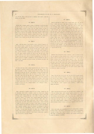 E r P L·O R çÃO DO RIO DE S. F R 'N CI SCO. 
vct ia, como os povos por aqui e 'primem, nesta occasião a maré tem 
influencia até esta alturas. 
367a LEGUA 
363n LEGUA. 
Continúa obre a marg m :querda a pO'toarão do JItlun,ljlleng'llé, no fim d lia, om a 
um banco de arêa no rio, junto ao barranco de te lado, que e tond, m fr nl 
ela Lagôa da Barra a povoacão cllt Lagôct do Rio, até á Lagõ(/. Compridct; no om CO la 
legua fica, á direita tIo canal, um banc d arA a, o ObI e a margem de to lado sitio 
da8 Tmlliras, o povoarão da Borda elo ~fatto, nde e acha mna capeUa começada p 10 
jenuita, que até agora não tá c n luitIa, e m:u abaix.o, fronteiro á ilha da Lagôa 
Comprida banco d ar";} junto, e tende- a lJovoação da Rua do ltogo, sohre a milf­gem 
e querda do Ri , e fronteiro ao lado oriental da ilha, onl.inúa a povoação de 
Seba lião da. LagOa Comprida., qu tem uma capella ele invocação ao dito anlo. 
364.n LEG A 
egue o canal eutTe banco tI al'êa front iro ao morro e povoação do Jaguuripe d 
tos a enhora do A.mpa.l'o, a quae Dcão bre a margem dir ila front iro ao .morro dct 
Gaia, que fica á margem e llInerda, a cnjo barranco e en o ta o melhor anal, 
proximo á lJovoação ela Ban'a da LagOa, deixando uma ilhota junto á marg m e qu rda, 
e o' banco de arêa, em part ilhacl . á direita e atrá' dé te, obre a margem li­reita, 
o povoado do Jllarilllbonelo. O navegante que prot nde dirigir- ao parlo do 1.rraia I 
de Braz, egue á e querda ntrando p lo bra. do Ri , que c 1'1' entr lit 
arraial e a illws de Bra;:, e banco 1 ar "a annex.o a e ta', (' Ú dit:t margem. Ou­tro 
braço do Rio corre entre a Ilha de . Braz e a marg m diroita, o t' a qual lá 
ituada a povoação dos Campillhos.  qualidade da r cha que pr domina. m amba a 
margen do Rio é mica chi to, que daqui m diante .fica ub tituido por gn i qu 
fOTma o eu a entoo 
365a LEGUA 
diant do Porto-neal do Collegio, junto á margem direita, e tá o nio cheio ele 
1:rix.io: o melhor canal s gue do dito porto m direcçã ao Morro do Enze/Jio, a 
cuj I arranco o enco ta, tomando el pai o rumo obl'e a barra do Yli.úbao Pouco 
ab'lixo do Coll gio, solre a margem o,querda, fi a a JJovaação do Cajueiro, junto ii 
me ma mnrg m as tlhas elo Ctt,iueiro e do Manoei Thomé, e pela margem direita entra 
o riacho do ProlJri(Í" obre o qual, pl'Q'ximo á ua bana com o lUa, e acha on­trnida 
l11na ponte, e c1 ta para baixo, o ta ediOcada a villa do ProjJl'iá., obl'C o suave 
d clive c1 dous morros, dividida por uma lagôa entr meio deli m dua parte; 
de tas a primeira, na sua part occide!) aJ, tem uma igl'ej de invocac,á a ossa Se­nhora 
do Ro ario c 281 oa as; a ogunlla, ou parte oriental, tem a igreja matriz 
dedi dl(l a t nto Antonio, uma ca de oração atrás' da villa, sobre o e pigão do 
morro, uma ca lêa, ca a de camara e 33f casas; toda a villa tem portanto 612 casa 
com 1,780 a 1,800 habitante, o tod o mLmicipio approx.imativamente a B,SOOo An­tigamente 
tinha e ta villa o nome d Pr01JI'iá O!t UruM ele Baixo. suas praias são 
guarnecida de rochedos c1 gll i s, porém o terreno junto e em frente das casas da 
rua da Praia . bal'ro vermelho arêa, que o:az obre a dÜa rocha, que e está d.es-harranc: 
mdo, e trag qu pó le r atalhado pela oon tmcção de um cáe' em frente e 
a 1 nao da linha da ca a . 
ImmediaLo abaixo da dita villa no ,fol'ro do Eu.~ebio> junto ao 1arranco do Ria, 
exi t nma camada de xcellente carbonato de cal, o qual jaz entre clmadas de gnei . 
_diant lIa m 1'1'0 do Euzebi e tá o itio da barra do UnMt, e a boca do callal do 
lIJiauM, na mar:rem direita' fI' nt iru á mlrg /1 e querda o sitio e ilha da Ponte 
Gorda e do ruM, junto á lagôa de te nome; eoue o canal en o tado á ilha da Lagôa, 
pa a junto iI ba1'1'([ (70 Ytií~I}((, ficando a ilha e banco de ar"a do FOl'lnozinho, bem como 
á margrm IiI' iLa do Ri , a povoaeá de te nome. O canal pa o com a profundidade 
d 4,0 a 61 palmo entre a margem e qu r la, obre a qual fica o povoado de Ytií~ba, 
á dir ita banco de arêa do Fo I'Ino;;;i 11110, tIle e'Lá peg do à ilha dop Cavallos. trás 
eaue o canal pelo mei do Rio abaixo entre um banco de arêa á margem e querda, 
e fica atrá denta a Fa;;;enda dos Caldeirões outro banco á margem direita; atrás deste 
fica a baNa do cfll1al de nfi{tllhí~ e a Fazem/a do Engenho; eaue o canal entre aquelle 
banco e a ilha das Garça, em diante, deix.ando em frente dos sitias da Coxahybn e da 
Tapél'Cl, um banco de arêa á dir ita, e no fim de'ta legila e tá sobre a margem direita, 
o sitio elo Morrinhas, ohr a e querda o povoado da Beatriz e a Gapella de N@ a 
Senhora do Prazere. 
No começo de ta legua, sobre a margem e querda do Rio, e tá o Arraial de . Bra " 
que perten e ao l1umici]Jio da cidade do Penedo,. elle tem dua igr ja, de ta a pri­meira 
da invocação a S. Braz, a segunda de assa Senhora do no ario, bem como 
uma capella de Santa Cruz, 1M C3. as e 600 habitante. O arraial e tá enco tado obre 
uma eminencia do terreno entre as lagôas dos Tapuios e do Sallto. Do porto de S. 
Braz segue o oanal entre dua ilha amba com a denominação de S. Bl'Clz, e enlr 
corôas de arêa, cuja maior fica proxima á margem dir ita, e atrás desta a fazenda da 
Lagôa Tapada. pertencente ao Dr. Bernardo ~hchildo da Costa D ria' o sitio do Brejo 
e Lagôct iunta ficão sobre a margem o qu rda; nesta margem deix.a o c naI, á e querda 
e á direita, grandes corôas de arêa, e toma a sua direcção junto ao barranco do morro 
elo Prego,. no fim da legu fica á margem e querda o ilio do Domillgos do Malta, e 
á direita o do Páo Ouco. 
de 1ti í~ba Lá mol'l'O de igual nom . 
369t! LEGUA 
366a LEG A 370n LEGUA 
egue o canal pelo meio do Hio abaixo entre um banco de arêa á c querela e a ilhct 
do Sacco dos Tourinhos abaixo; sobre a margem esquerda estende-se até a ilha. do 
Coqueiro o povoado do morro Vermelho, e á direita, a ilhct do Lagamar, e atril desta a 
ba1'1'Ct ela Pindoba, morro do Ouriqu.e ou Páo de Leite, bem como a Lagõa Gmnde; ii 
e quertIa fica a ilha dos Coquei'l'os, que é p voada; para o lado do Rio o grande banco 
de arêa junto a esta ilha, e atrás o braço do Rio com algumas ilhas sem particular 
nome; sobre a margem esquerdl o Engenho de canna, e o povoado Xina'ré; daqui 
adiante pre lomina a form ção da rocha de grés de que e compoem os morros a~é ao mar. 
371t! LEGUA 
Corre o canal melhor com a proÍ1mdidade de 24. até 1.70 palmos proximo ao barranco 
da marg m direita, o le te lado fica a btl1Ta da Lagôa Grande, o 17W1TO de Dona, Branca, 
a povoação da 1(t.1'gem Nova, o mon'o do Enttbpido, o sitw e morro do Brejenho, O ~lo 
Olho d' Agua, a POVOàçcio da Ten'a-Nova e Brejenho; sobre a. mar.gem e querda fic<'Í.o o 
povoados da Quttibenha e da Quittba. 
Segue o canal junto ao barranco esquerdo do morra do Prego, . deix.ando uma das 
já mencionadas corôas de arêa á esquerda, e toma a sua direcção para a margem 
e querda do Tibil'Y, seguindo junto a e~ta e a ilha fronteira em clirecção ao Porto Real 
do Collegio. Sobre a margem direita está 0 sitio do Morro do Prego, abaixo deste' a 
povoação do Sucuriú e a do LaJamar; sohre a margem esquerda e tão, fronteiras ao 
Morro do Prego, as ultimas casas do povoado elo Domingos do j{atto, abaixo deste a 
povoação' do Tibiry' com uma pequena capella; junto á Lagôa do Coqueiro, e quasi no 
fim desta legua, está situada, sobre rochedos de gnei3s-gra.nito, a Aldea do Parlo-Real 
do Collegio, que tem uma igreja de invocação a os a Senhora da Conceição, um 
convento antigaménte feito pelos jesuítas, lOS casas com cerca de 320 a 350 habitantes. 
Toda a fTeguezia do C011egio, um dos tres di trictos de subdelegacia de policia da 
cidade do Penedo, tem 4.,019 habitantes; destes são: 1,8S0 homens, e 1,989 mulhe­res 
livres, e em maior parte descendente do antigos indios Tupinilmbá, presen­temente 
já muito mestiçados com Europêos, e tem H>O e orava de ambo o sexo. 
At3 a esta aldêa oh erva-se a iniluencia da maré durante a e tação secca, e quando as 
aauas do Rio estão na sua altura ordinaria. o 
I 
~ 
~~-----------~._-----------------~~ 
• 
 