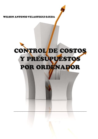 Control de Costos y Presupuestos por Ordenador




    Ing. Wilson A. Velastegui. Ojeda. Msc.
1
 