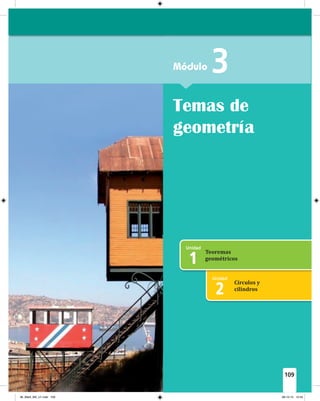 Temas de
geometría
Módulo 3
109
Círculos y
cilindros
1
2
Teoremas
geométricos
06_Mat3_M3_U1.indd 109 08-10-12 12:54
 