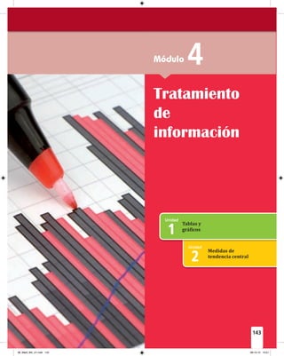 Tratamiento
de
información
Módulo 4
143
Medidas de
tendencia central
1
2
Tablas y
grá�icos
08_Mat3_M4_U1.indd 143 08-10-12 13:01
 