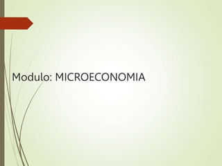 Modulo: MICROECONOMIA
 