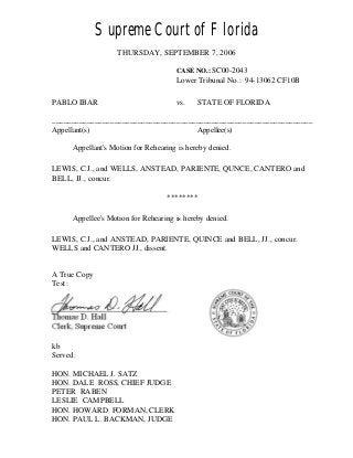 Supreme Court of Florida
THURSDAY, SEPTEMBER 7, 2006
CASE NO.: SC00-2043
Lower Tribunal No.: 94-13062 CF10B
PABLO IBAR vs....