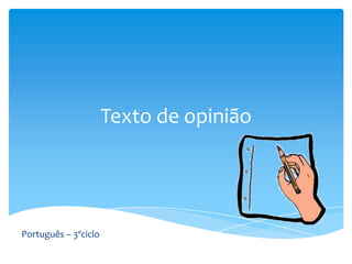 Texto de opinião

Português – 3ºciclo

 