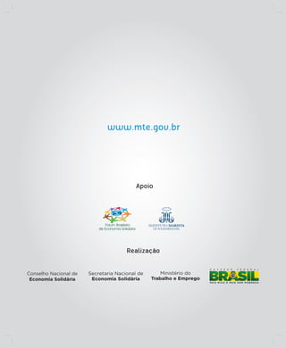 www.mte.gov.br

Apoio

Realização
Conselho Nacional de
Economia Solidária

 