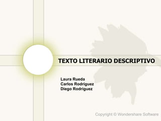 TEXTO LITERARIO DESCRIPTIVO Laura Rueda Carlos Rodríguez Diego Rodríguez 