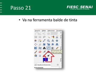 Passo 21
• Va na ferramenta balde de tinta
 
