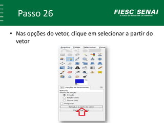 Passo 26
• Nas opções do vetor, clique em selecionar a partir do
vetor
 