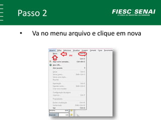 Passo 2
• Va no menu arquivo e clique em nova
 