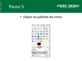 Passo 5
• clique na palheta de cores
 