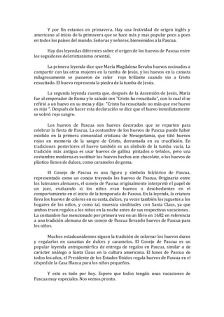 Y por fin estamos en primavera. Hay una festividad de origen inglés y
americano al inicio de la primavera que se hace más ...