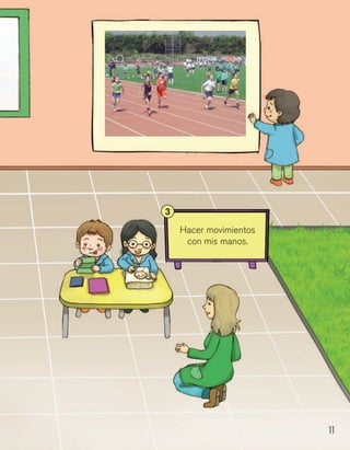 11
Hacer movimientos
con mis manos.
3
 