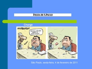 Charge
São Paulo, sexta-feira, 4 de fevereiro de 2011
 