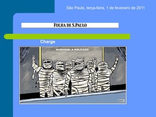 Charge
São Paulo, terça-feira, 1 de fevereiro de 2011
 
