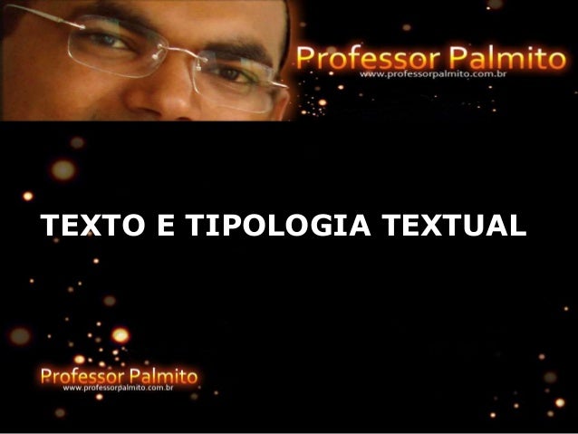 TEXTO E TIPOLOGIA TEXTUAL
 