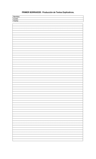 PRIMER BORRADOR: Producción de Textos Explicativos.

Nombre
Curso
Fecha
 