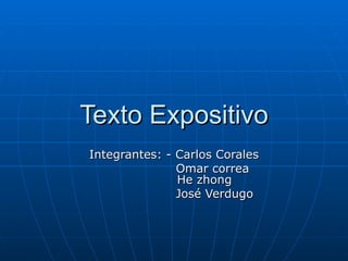 Texto Expositivo Integrantes: - Carlos Corales Omar correa   He zhong José Verdugo 