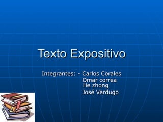 Texto Expositivo Integrantes: - Carlos Corales Omar correa   He zhong José Verdugo 