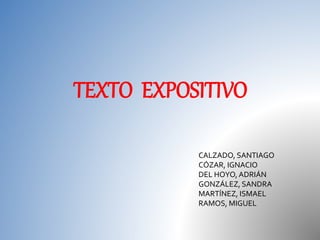 TEXTO EXPOSITIVO
CALZADO, SANTIAGO
CÓZAR, IGNACIO
DEL HOYO, ADRIÁN
GONZÁLEZ, SANDRA
MARTÍNEZ, ISMAEL
RAMOS, MIGUEL
 