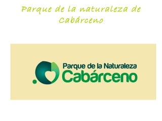 Parque de la naturaleza de
Cabárceno
 