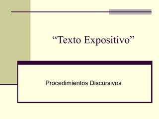 “Texto Expositivo”
Procedimientos Discursivos
 