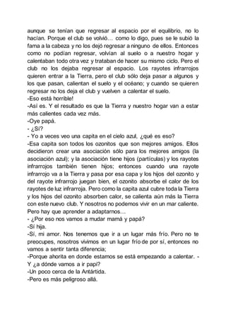 aunque se tenían que regresar al espacio por el equilibrio, no lo
hacían. Porque el club se volvió… como lo digo, pues se ...