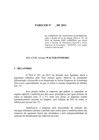 PARECER Nº , DE 2013
Da COMISSÃO DE ASSUNTOS ECONÔMICOS,
sobre o Projeto de Lei do Senado (PLS) nº 321, de
2012, do Senado...