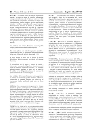 10 – Viernes 20 de mayo de 2016 Suplemento – Registro Oficial Nº 759
SÉPTIMA.- Se diferirán al final del período originalmente
pactado los pagos y cuotas de capital e intereses que
correspondan a los meses de abril, mayo y junio del 2016
por concepto de obligaciones financieras que hayan sido
contraídas en el sistema financiero nacional por personas
naturales o jurídicas, registradas en la respectiva entidad
financiera en la provincia de Manabí, el cantón Muisne
y otras circunscripciones de la provincia de Esmeraldas
afectadas por el terremoto que se definan mediante Decreto.
Las entidades del sistema financiero nacional no reportarán
en el registro de datos crediticios, las operaciones de crédito
vigentes registradas en la respectiva entidad financiera
en la provincia de Manabí, el cantón Muisne y otras
circunscripciones de la provincia de Esmeraldas afectadas
por el terremoto que se definan mediante Decreto en todos
los segmentos durante el periodo establecido en el presente
artículo.
Las entidades del sistema financiero nacional podrán
establecer diferimientos por periodos superiores.
Esta norma aplicará para todos los segmentos de crédito y
también aplicará para los deudores de la Banca Cerrada de
la Ley para el Cierre de la Crisis Bancaria de 1999.
Si algún deudor no desea que se aplique el presente
diferimiento deberá solicitarlo por escrito a la entidad
financiera.
El diferimiento de los pagos y cuotas de capital e
intereses por concepto de obligaciones financieras no será
sujeto de intereses moratorios ni multas y se entenderá
automáticamente ampliado el plazo de la operación
de crédito por el del periodo diferido sin necesidad de
perfeccionamiento de documento alguno.
Las entidades del sistema financiero nacional, posterior
al periodo de diferimiento, podrán mantener, refinanciar,
reestructurar o condonar intereses y/o capital de las
operaciones citadas, analizando cada caso de forma
particular.
OCTAVA.- No se computarán ni reportarán los cheques
protestados girados por las personas naturales o jurídicas
registradas en la respectiva entidad financiera en la provincia
de Manabí, el cantón Muisne y otras circunscripciones de la
provincia de Esmeraldas afectadas por el terremoto que se
definan mediante Decreto, a partir de la fecha de ocurrido
tal evento hasta el 4 de mayo de 2016. Estos protestos no
generarán durante este periodo las multas ni sanciones
respectivas producto del protesto. En caso de haberse
generado dichas multas o sanciones deben eliminarse o de
ser el caso devolverse a los giradores de los cheques.
NOVENA.- En virtud de los severos daños estructurales
sufridos a nivel institucional ocasionados por el terremoto
suscitado el día 16 de abril del 2016, se prorroga de manera
excepcional la entrada en vigencia de la Disposición Final
Segunda del Código Orgánico General de Procesos en la
provincia de Manabí. El Consejo de la Judicatura, dentro
de 6 meses, deberá habilitar los servicios judiciales para la
vigencia del Código Orgánico General de Procesos en la
provincia de Manabí.
DÉCIMA.- Las liquidaciones de la entidades financieras
que iniciaron a partir de la publicación del Código
Orgánico Monetario Financiero que tengan operaciones de
crédito de personas naturales o jurídicas registradas en la
respectiva entidad financiera en la provincia de Manabí,
el cantón Muisne y otras circunscripciones de la provincia
de Esmeraldas afectadas por el terremoto que se definan
mediante Decreto no se sujetarán a los plazos establecidos
en dicho cuerpo legal y tendrán dos años más a partir de
la publicación de esta ley para el cumplimiento de tal
propósito. Además los liquidadores, de estas entidades
financieras, podrán reestructurar y refinanciar los préstamos
vencidos y por vencer para o cual podrán incorporar
periodos de gracia.
UNDÉCIMA.- Para evitar el incremento del precio de
venta al público de todos los combustibles y el Gas Licuado
de Petróleo GLP por el incremento temporal de 2 puntos
del IVA, los entes rectores de Hidrocarburos y Finanzas
Públicas deberán realizar los ajustes temporales que sean
necesarios en cumplimiento a lo dispuesto en la Ley de
Hidrocarburos, con el propósito de expedir la normativa
correspondiente que garantice el cumplimiento de esta
disposición.
DUODÉCIMA.- Se dispone la remisión del 100% de
intereses, multas y cualquier otro tipo de recargos generados
por el retraso en los pagos debido a una deficiencia temporal
de caja fiscal de las transferencias realizadas para cubrir
las obligaciones correspondientes a favor de las entidades
del sector público, hasta la fecha de vigencia de esta Ley,
y que hasta el mes de diciembre del 2017 hayan pagado
la totalidad del capital; para lo cual el ente rector de las
finanzas públicas, realizará las operaciones pertinentes.
Asimismo se exonera del pago de intereses, multas y
cualquier otro tipo de recargos que se produzcan por el
retraso de pagos de las transferencias realizadas para cubrir
las obligaciones correspondientes a favor de las entidades
del sector público que se generen desde la fecha de vigencia
de esta Ley hasta el 31 de diciembre de 2017.
Bajo ninguna circunstancia se podrán suspender las
prestaciones de servicios.
DÉCIMA TERCERA.- Las sociedades extranjeras
domiciliadas en paraísos fiscales o cualquier otra
jurisdicción, que posean bienes inmuebles en el Ecuador,
con anterioridad a la vigencia de la presente Ley, deberán
cumplir con la obligación de inscribirse en el Registro
Único de Contribuyentes en un plazo máximo de noventa
días contados a partir de la publicación de la presente ley.
Su incumplimiento causará una multa de hasta una fracción
básica gravada con tarifa 0% del Impuesto a la Renta.
DÉCIMA CUARTA.- Durante el tiempo de vigencia de la
Disposición Transitoria Primera, en las leyes, reglamentos
y resoluciones generales en donde diga o se haga referencia
a la tarifa 12% del Impuesto al Valor Agregado, se deberá
leer o entender que la tarifa del IVA es del 14%.
 
