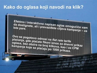 Kako do oglasa koji navodi na klik?
www. tracara.com
 