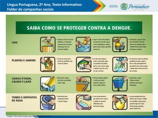 Língua Portuguesa, 2º Ano, Texto informativo:
Folder de campanhas sociais
Imagem: http://www.dengue.org.br/cartilha_dengue_ms.pdf
 