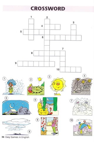 CROSSWORD
*J'"q
'$@11
z
o
ó^
1d)
P-c d
oooo
o
ooé
o
c
o,
o
o
)c
o
o
o
lì"
-./ o
@
W
36 Easy Games in English
tr
#ÈEr/'
o ió,cccoaPo
-o"o opl9-pd-o
ii^.Ò
 