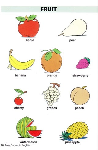 FRUIT
strawberry
%
ffi
cherry
watermelon
50 Easy Games in English
apple
orange
grapes peach
 