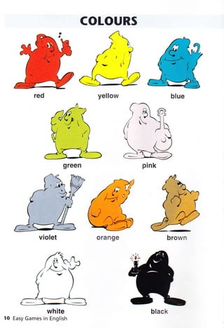 corouRs
ì#f
green
violet orange brown
,/.qS
white black
1O Easy Games in English
 