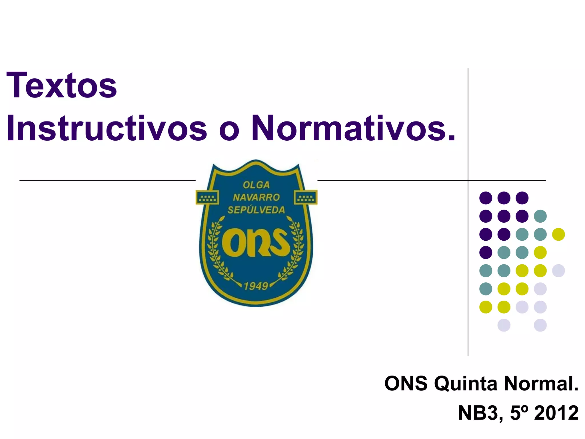 Textos
Instructivos o Normativos.
ONS Quinta Normal.
NB3, 5º 2012