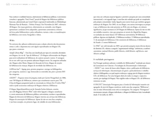 60   C A D E R N O S B A D     1 ( 2 0 0 7 )                                                                                             B L O G U E S
                                                                                                                                 C O N S T R U I R
                                                                                                                                                        E  B I B L I O T E C A S :
                                                                                                                                                    R E D E S   N A   W E B  2 . 0          61


 Para conhecer a realidade francesa, relativamente às bibliotecas públicas, é conveniente    que criou um wiki para arquivar ligações e permitir a pesquisa por uma comunidade
                                       56
 consultar o agregador Touti Frouit , portal de blogues das bibliotecas públicas             internacional, e em segundo lugar, é uma lista não acabada que pode ser completada
 francesas, administrado por Lionel Dujol, responsável multimédia na Médiathèque             pela própria comunidade. Indica ligações para outros locais que também agregam
 Monnaie Pays de Romans – Drôme (França). Em Novembro de 2007, referencia                    endereços de blogues. Em 2005, no seu blogue, esta autora interrogava-se porque
 38 blogues. Em traços genéricos, relativamente ao conteúdo, estes blogues                   é que as bibliotecas não estão presentes na Web com um blogue, em número
 apresentam e analisam livros adquiridos, apresentam comentários a leituras                  significativo, já que recenseou só 245 blogues de bibliotecas. Apesar de não ter sido
 de livros pelos bibliotecários e pelos utilizadores, narram a vida e as manifestações       um trabalho exaustivo, visto que pesquisou só através do blogroll dos blogues,
 da biblioteca com textos, fotografias e vídeos.                                             os resultados são muito baixos (107 bibliotecas universitárias, 86 bibliotecas
                                                                                             públicas, algumas em duplicado, 12 bibliotecas escolares, 12 bibliotecas especializadas,
 Wikis                                                                                       11 de associações de bibliotecas, 8 de consórcios de bibliotecas, 6 bibliotecas
                                                                                             do Estado e 3 outras bibliotecas).
 No universo dos softwares colaborativos para a edição colectiva dos documentos                       62
 temos o wiki, e deparamo-nos com alguns especializados em blogues LIS,                      Lis Wiki um wiki iniciado em 2005, que permite pesquisa muito diversa dentro
 que passo a enunciar:                                                                       do domínio LIS, valoriza a categoria “organizational weblogs” (referências a academic
                      57
                                                                                             associations, national libraries, public libraries, scholl libraries, staff libraries, state
 Sample Library Blogs – Esta lista está classificada por tipos de conteúdos abordados        libraries weblogs).
 nos blogues, em vez de “tipo de biblioteca”. Os blogues referenciados são blogues
 para servir utilizadores de bibliotecas, de carácter pessoal e outros. A vantagem
                                                                                             A r ea l id a de po r t u gu es a
 de ser um wiki é que nos permite adicionar blogues novos. As categorias utilizadas
                                                                                                                                                               63
 são: blogues sobre filmes, blogues de discussão de livros, blogues de secções               Em Portugal, podemos salientar o trabalho do Bibliorandum (realizado por alunos
 de bibliotecas de crianças, blogues de novidades das bibliotecas, etc.                      da Licenciatura em Ciências e Tecnologias da Documentação e Informação
                                                                                                        64
                58                                                                           – ESEIG ) um motor de busca sobre blogues, sítios e publicações de bibliotecas,
 LibWorm beta – Agrega posts, permite pesquisar e navegar na bibliogosfera
                                                                                             serviços de informação e documentação em geral, e particularmente o trabalho
 por categorias, assuntos e tags, fornecendo os conteúdos dos posts e permite RSS
                                                                                             relativo à bibliogosfera, no qual arquiva endereços e agrega posts de blogues temáticos
 das categorias.
                                                                                             LIS e de bibliotecas. Faz uma listagem diária de todos os artigos e respectiva
          59
 LISZEN – Pequeno motor de pesquisa criado por Garrett Hungerford, em 2006,                  autoria, por tipologia de blogues. Não engloba todos os blogues LIS e de bibliotecas
 com 530 blogues de bibliotecas, número que actualmente cresceu para 750.                    existentes no país.
                                                                                 60
 A lista de blogues pesquisável pode ser encontrada na Library Zen & LisZen Wiki,                          65
                                                                                             O INCITE (Associação Portuguesa para a Gestão da Informação) mantém um
 onde se pode acrescentar endereços de blogues relativos a bibliotecas.
                                                                                             agregador de posts de blogues temáticos, sendo uma das categorias “Bibliotecas”,
 O blogue blogwithoutalibrary.net de Amanda Etches-Johnson, contém                           mas só estão referenciadas neste sítio as estrangeiras. Na categoria “Portugueses”
                                   61
 um wiki Blogging Libraries Wiki , onde refere ligações a blogues canadianos                 encontramos menção a blogues individuais e a blogues de bibliotecas (não é actualizado
 e a norte-americanos de bibliotecas públicas, universitárias, escolares e especializadas,   desde 25 de Julho de 2007).
 blogues de directores de bibliotecas, blogues internos aos serviços das bibliotecas,
 blogues de associações de bibliotecas. Apesar de não ser uma lista completa,
 é um bom exemplo, em primeiro lugar, do trabalho de uma bibliotecária




                                                                                                                                                                                            >
 